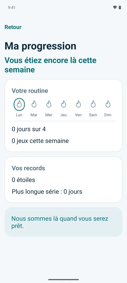 Ma progression sur un nouveau compte, avec un message calme : « Nous sommes là quand vous serez prêt. »